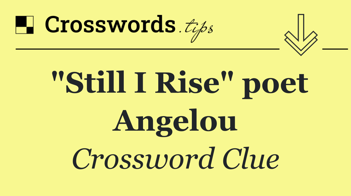 "Still I Rise" poet Angelou