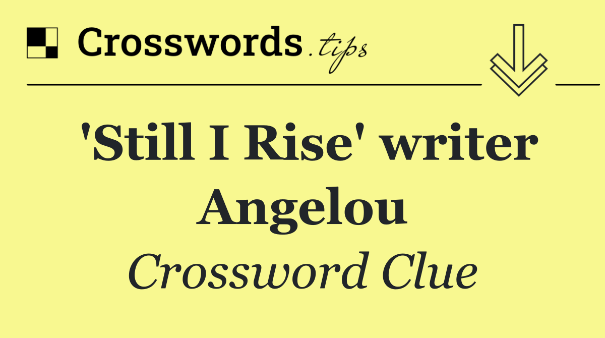 'Still I Rise' writer Angelou