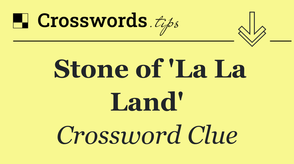 Stone of 'La La Land'