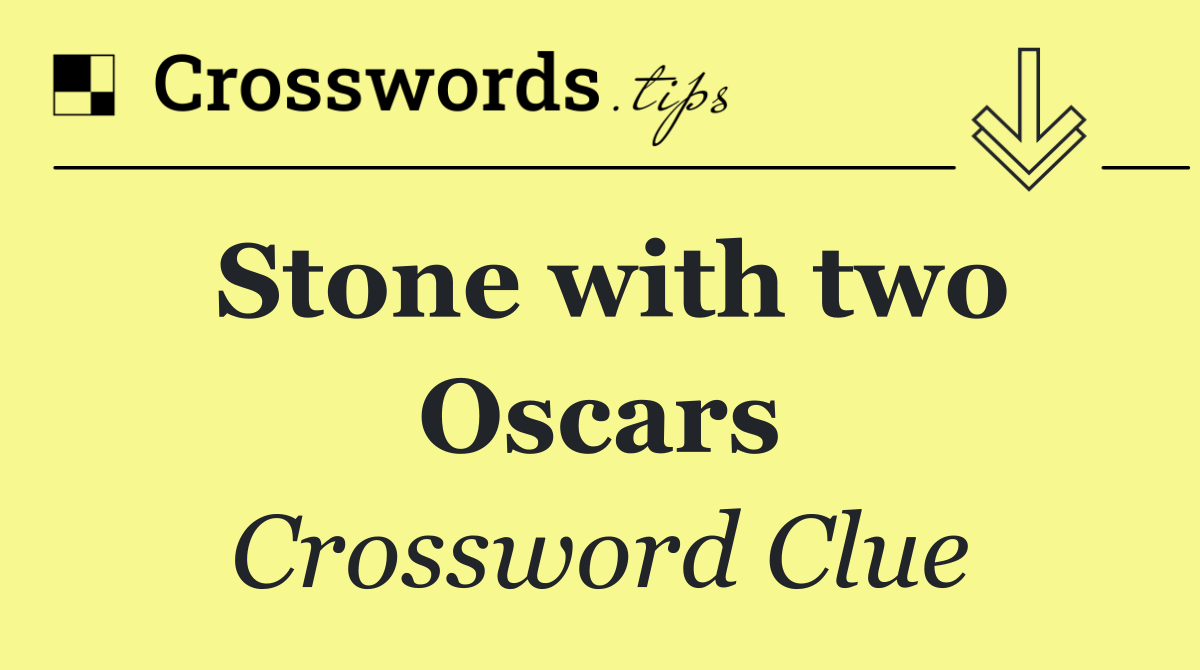 Stone with two Oscars