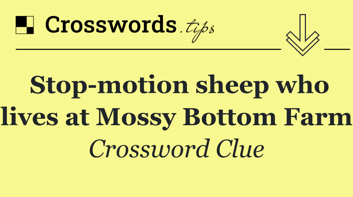 Stop motion sheep who lives at Mossy Bottom Farm