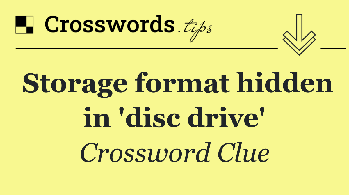Storage format hidden in 'disc drive'