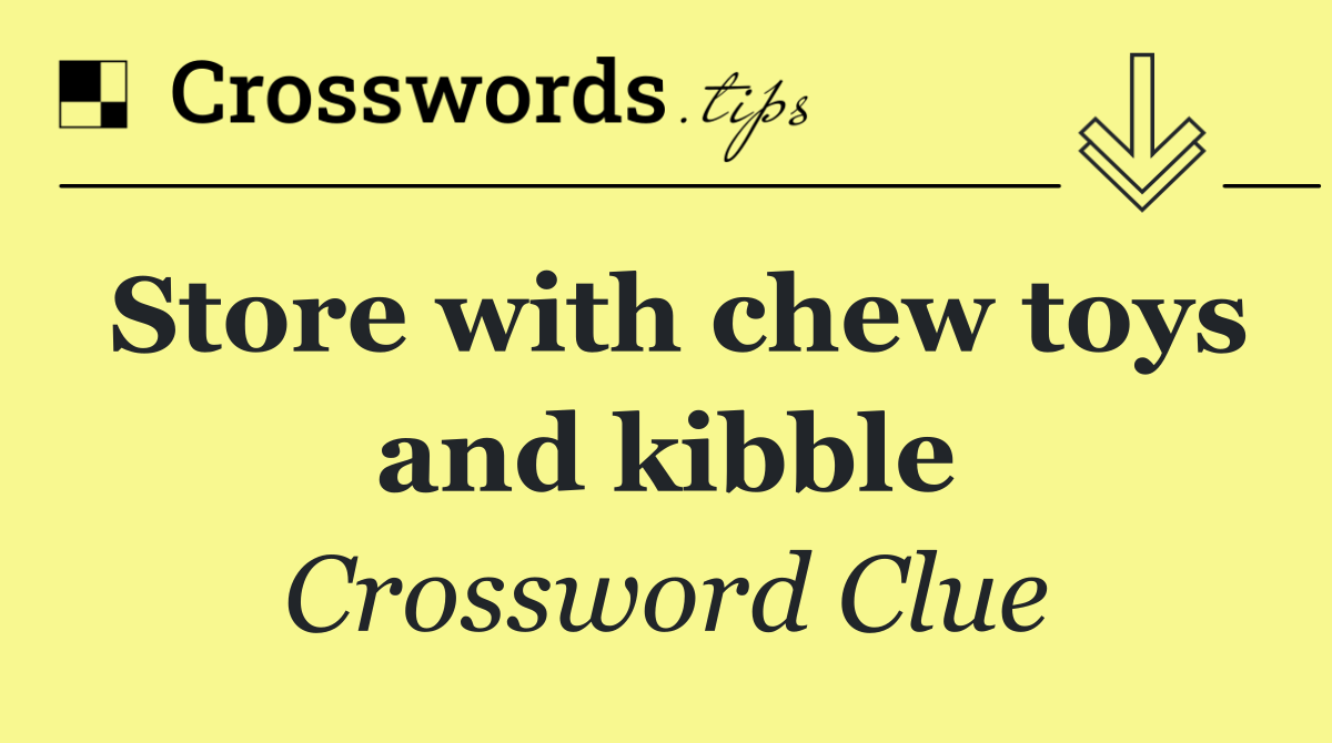 Store with chew toys and kibble