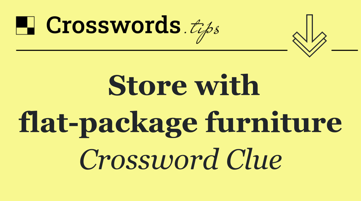 Store with flat package furniture