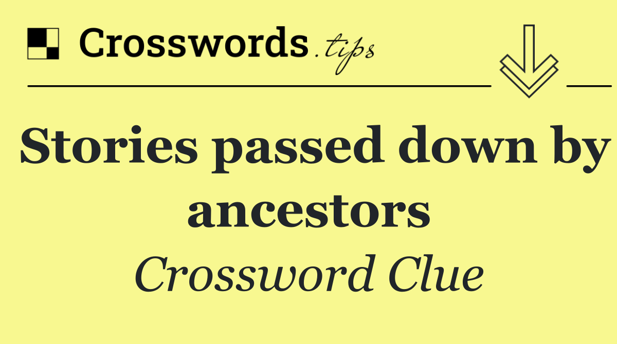 Stories passed down by ancestors