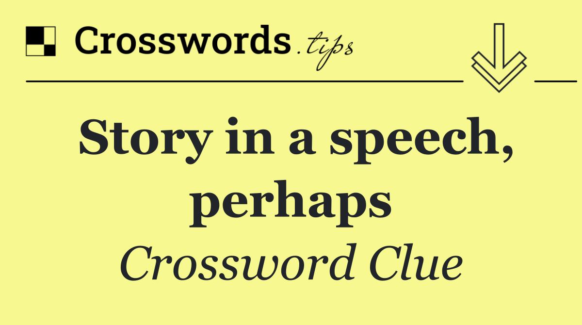 Story in a speech, perhaps