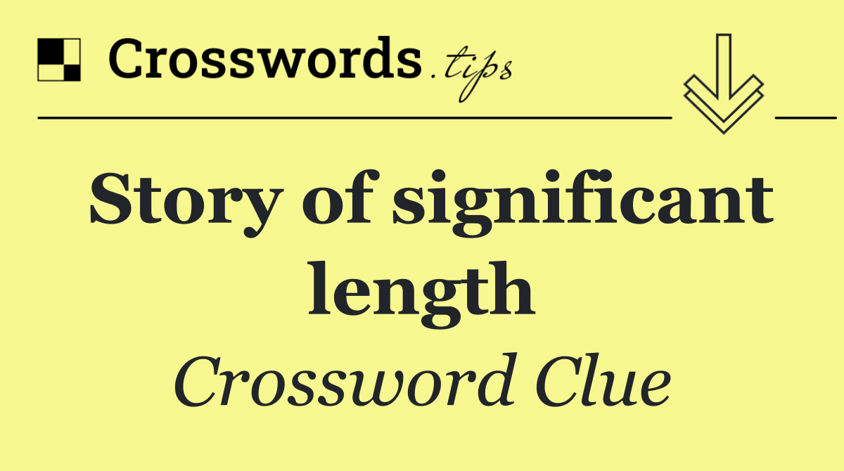 Story of significant length