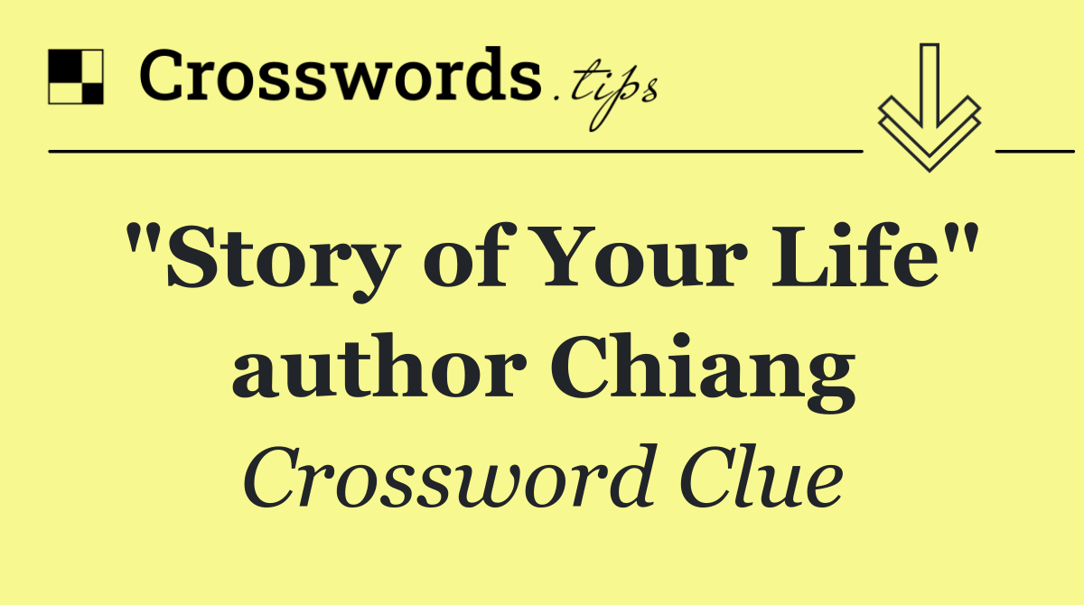 "Story of Your Life" author Chiang