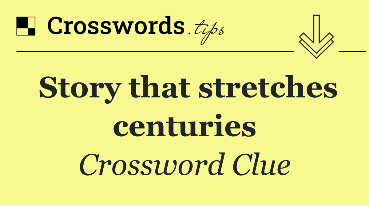 Story that stretches centuries