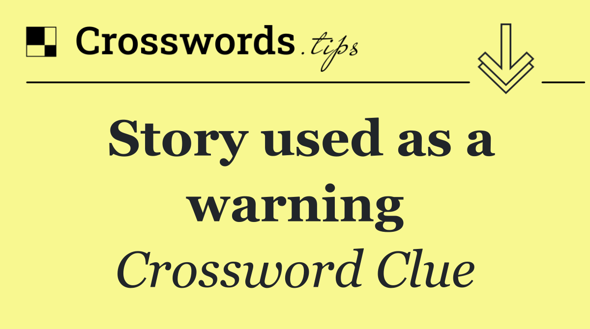 Story used as a warning