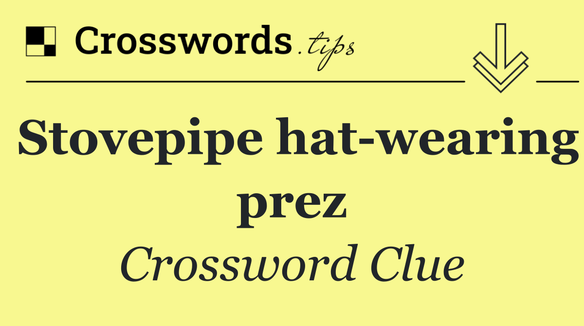 Stovepipe hat wearing prez