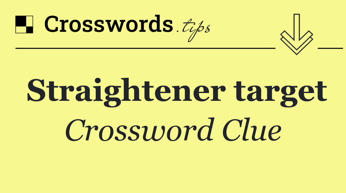 Straightener target