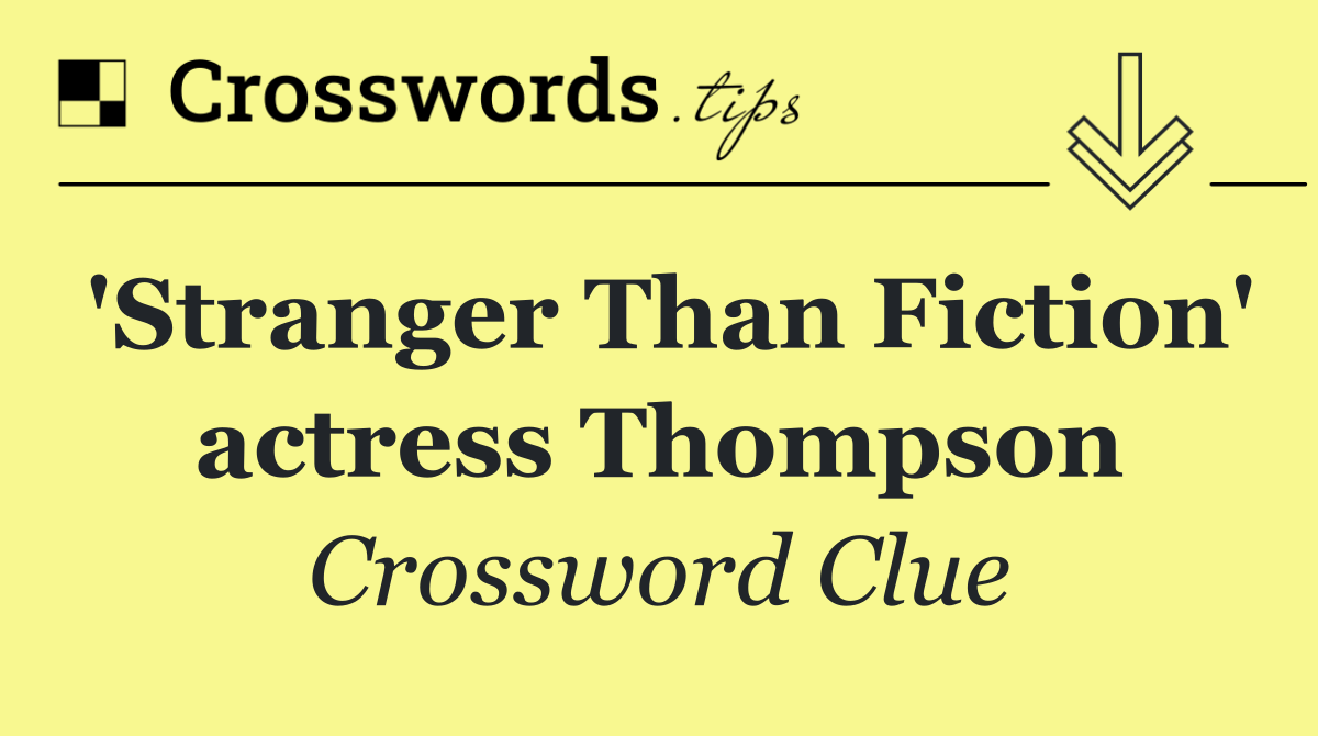 'Stranger Than Fiction' actress Thompson