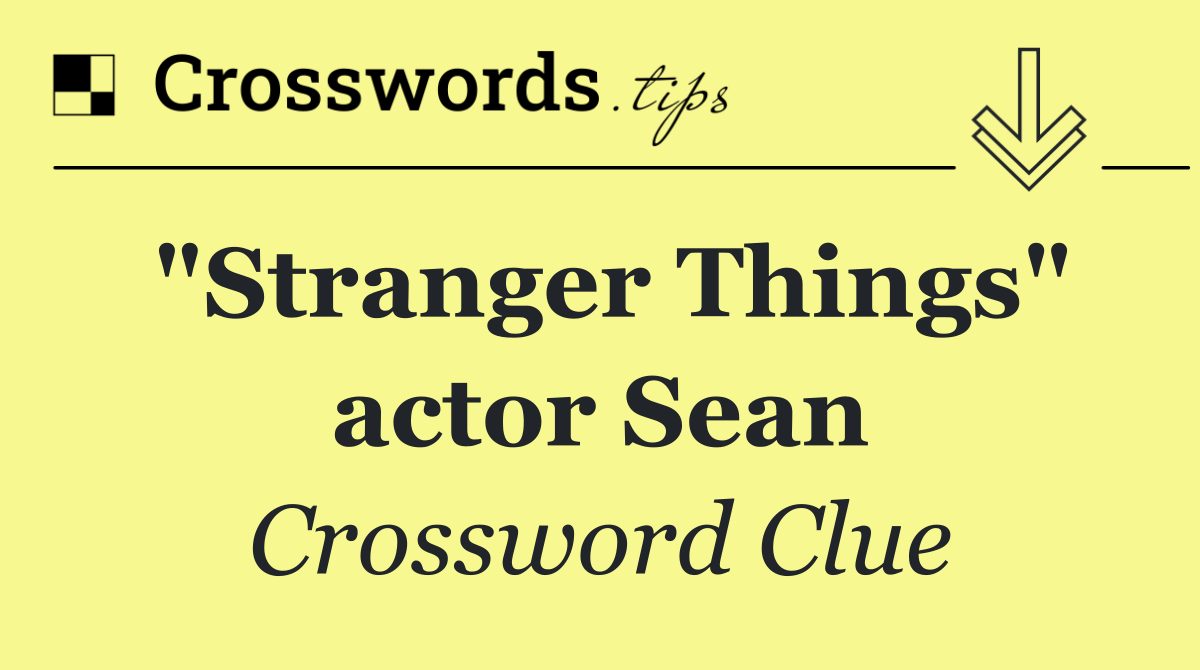 "Stranger Things" actor Sean