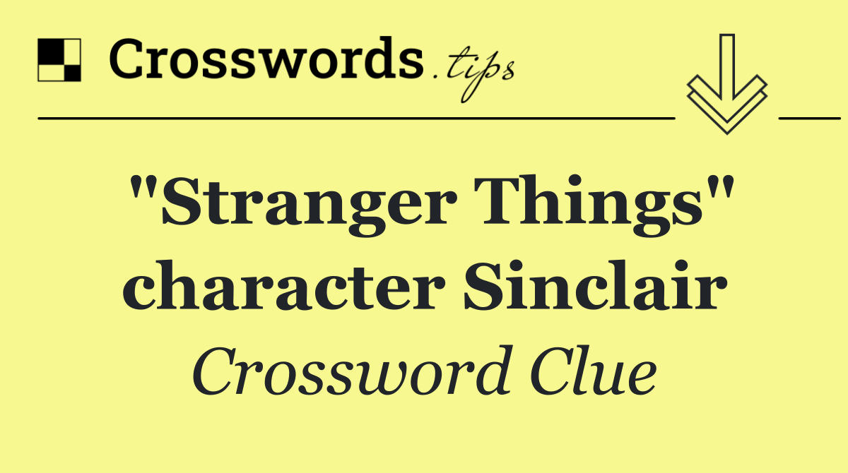 "Stranger Things" character Sinclair