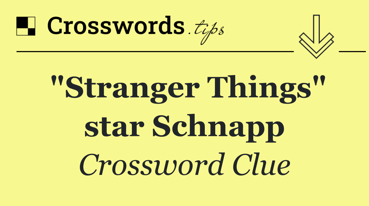 "Stranger Things" star Schnapp