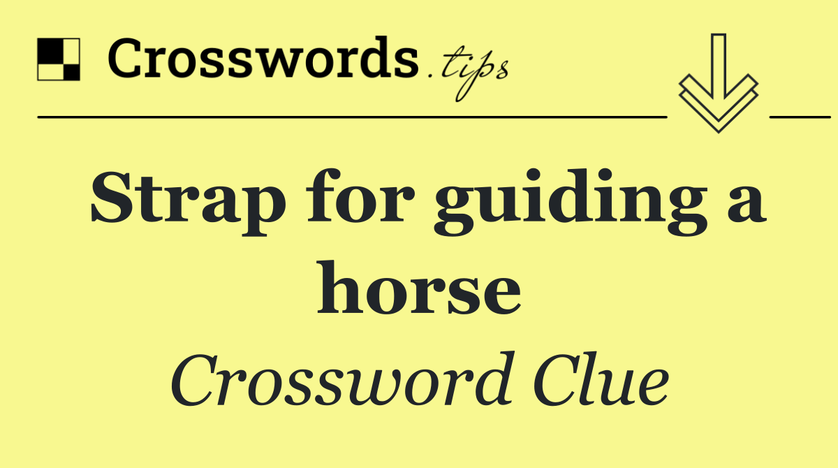 Strap for guiding a horse