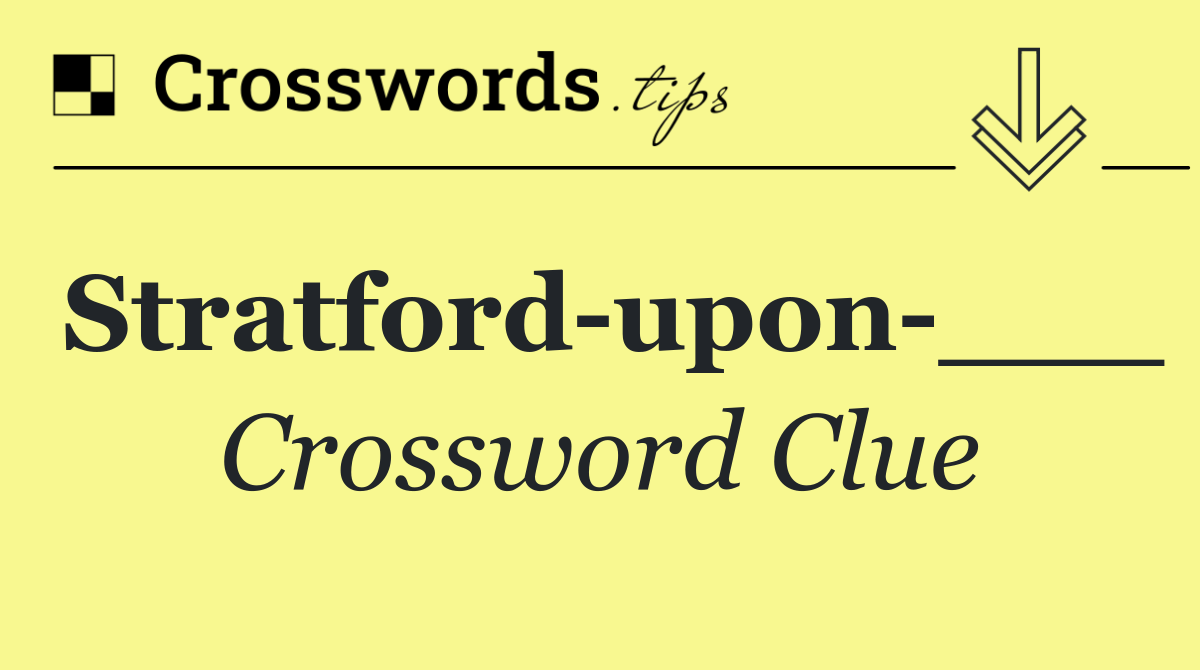 Stratford upon ___