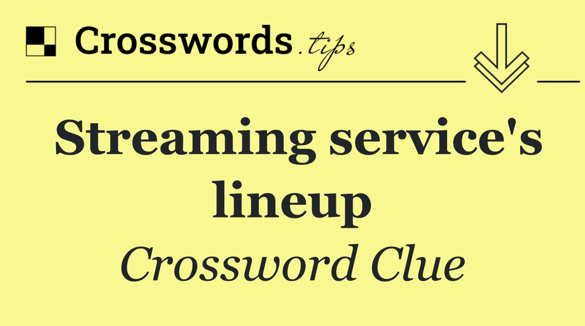 Streaming service's lineup