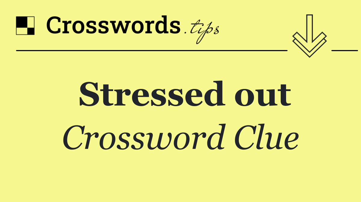 Stressed out