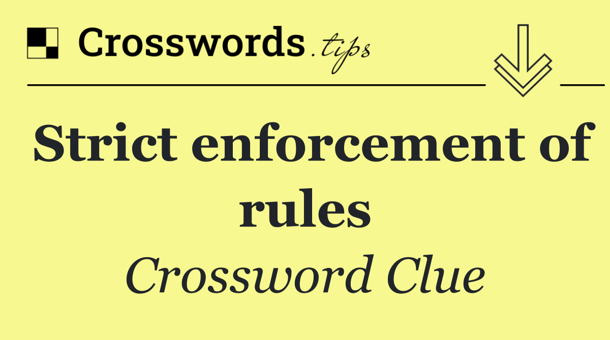 Strict enforcement of rules