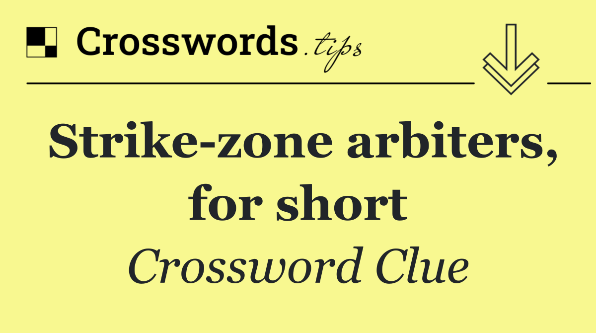 Strike zone arbiters, for short