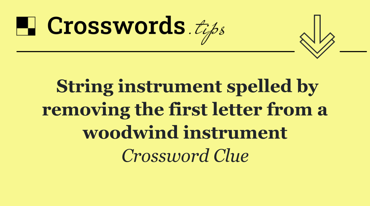 String instrument spelled by removing the first letter from a woodwind instrument