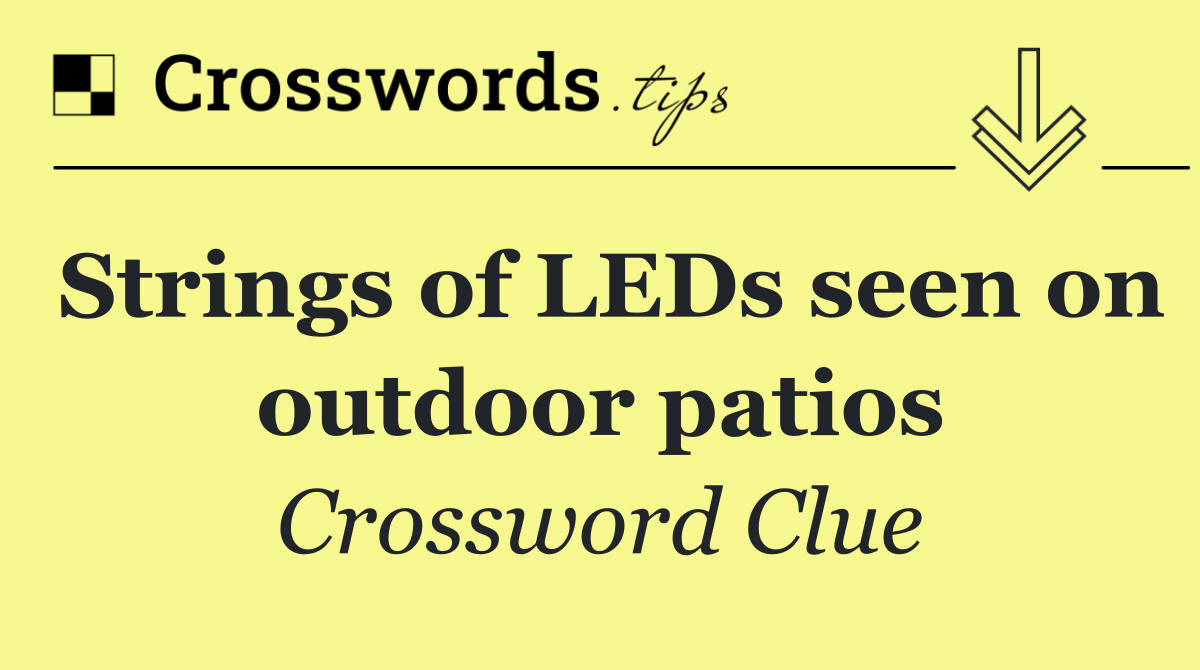 Strings of LEDs seen on outdoor patios