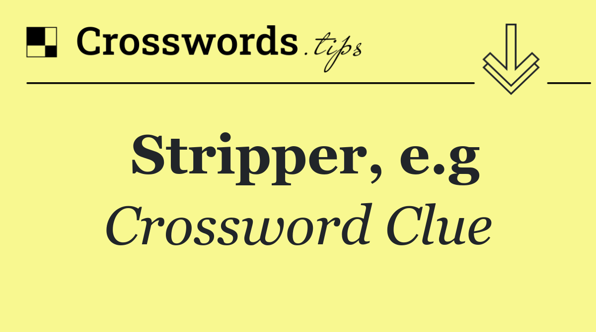 Stripper, e.g