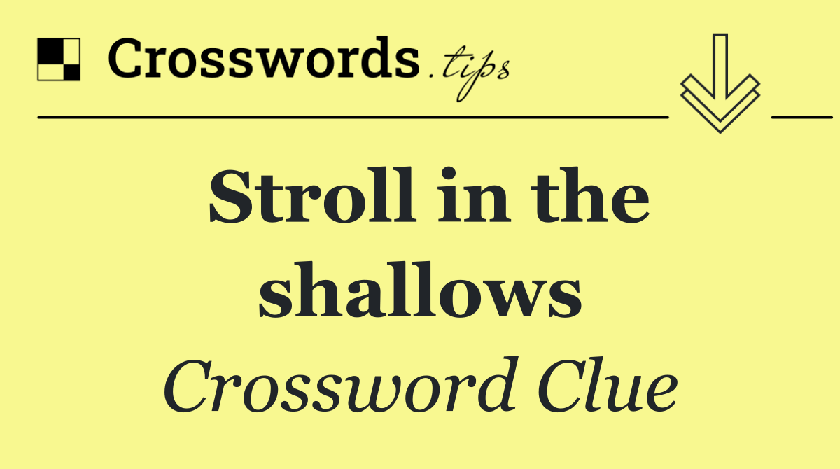 Stroll in the shallows