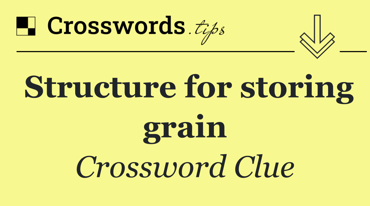 Structure for storing grain