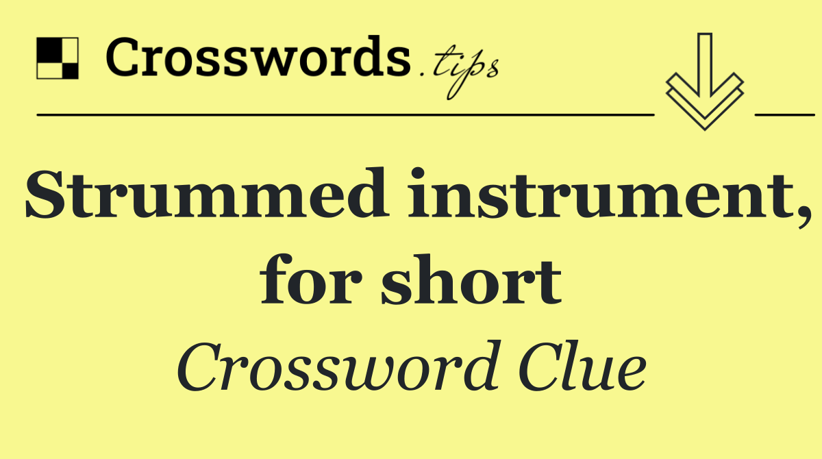 Strummed instrument, for short