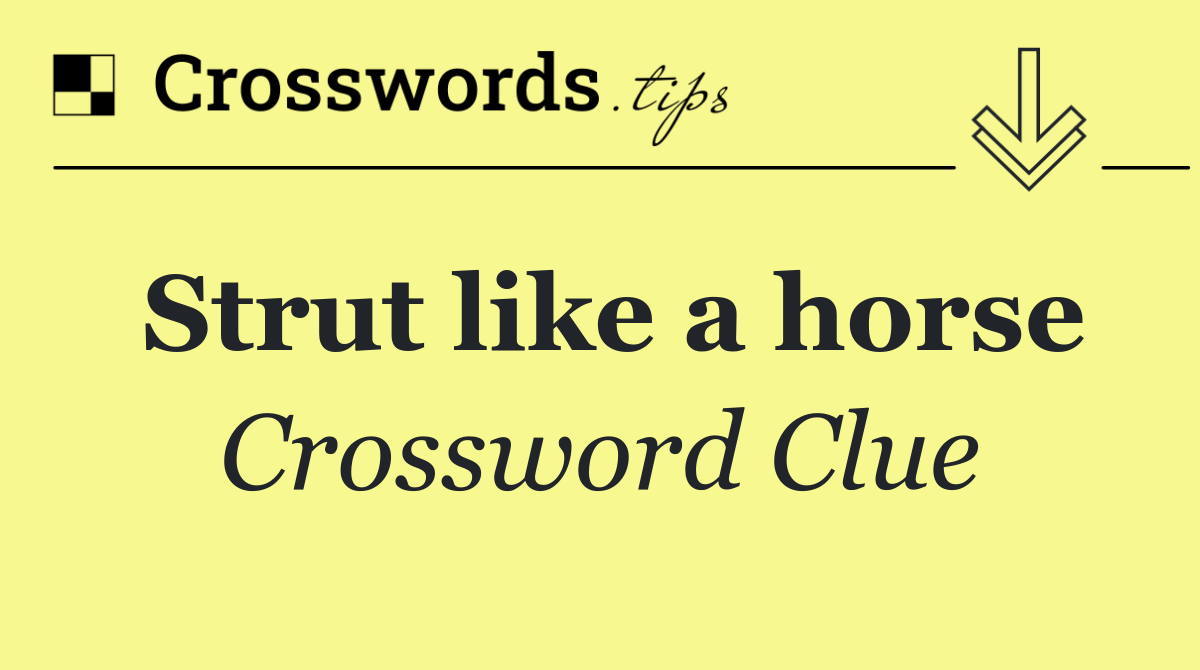 Strut like a horse