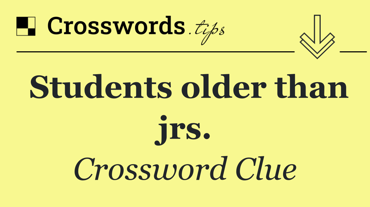 Students older than jrs.