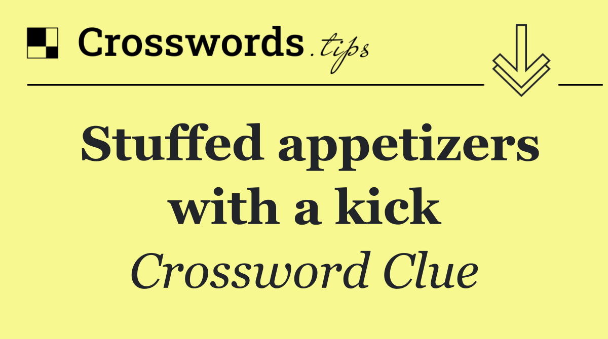 Stuffed appetizers with a kick