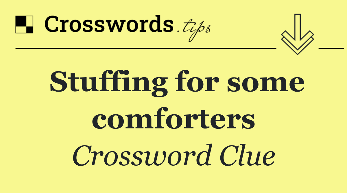 Stuffing for some comforters