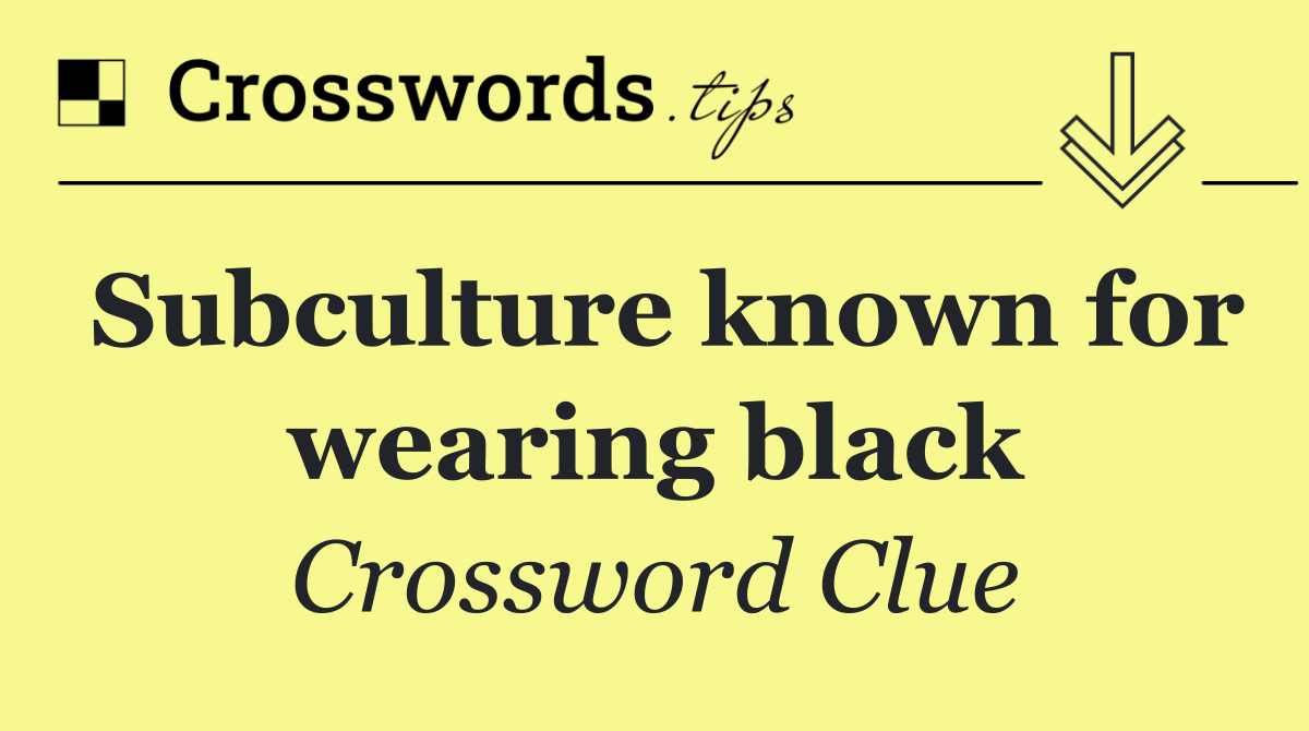 Subculture known for wearing black