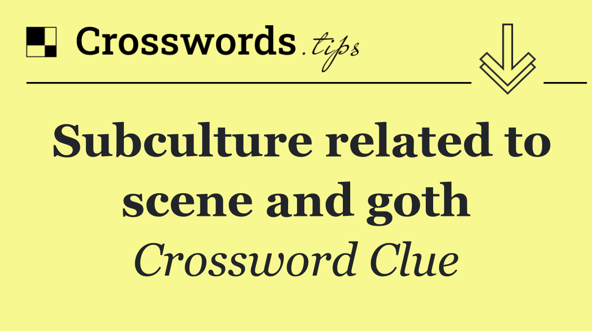 Subculture related to scene and goth