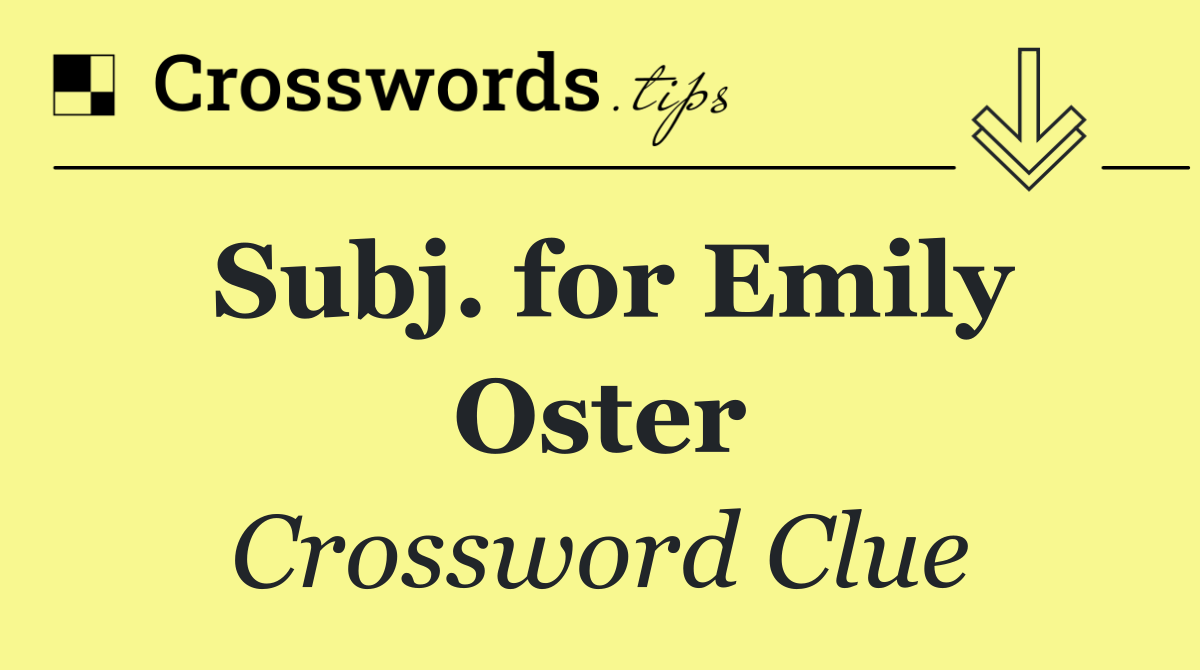 Subj. for Emily Oster