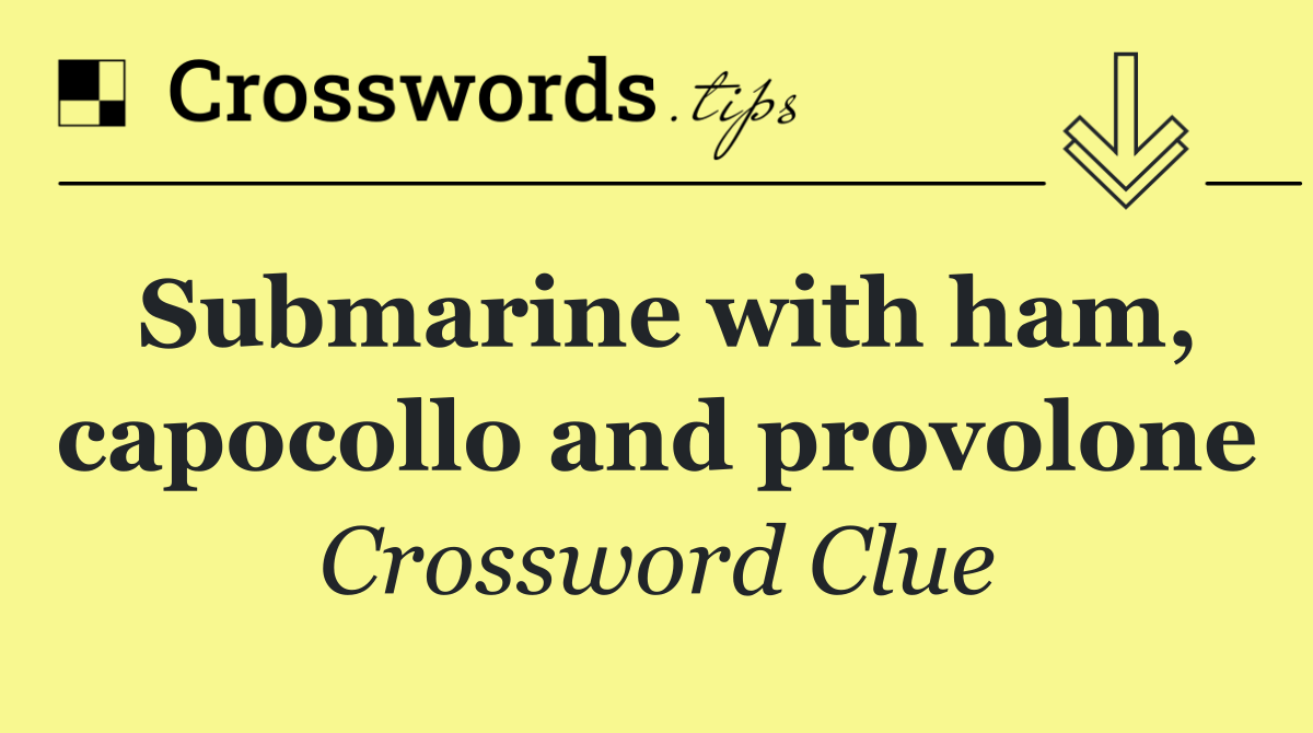 Submarine with ham, capocollo and provolone