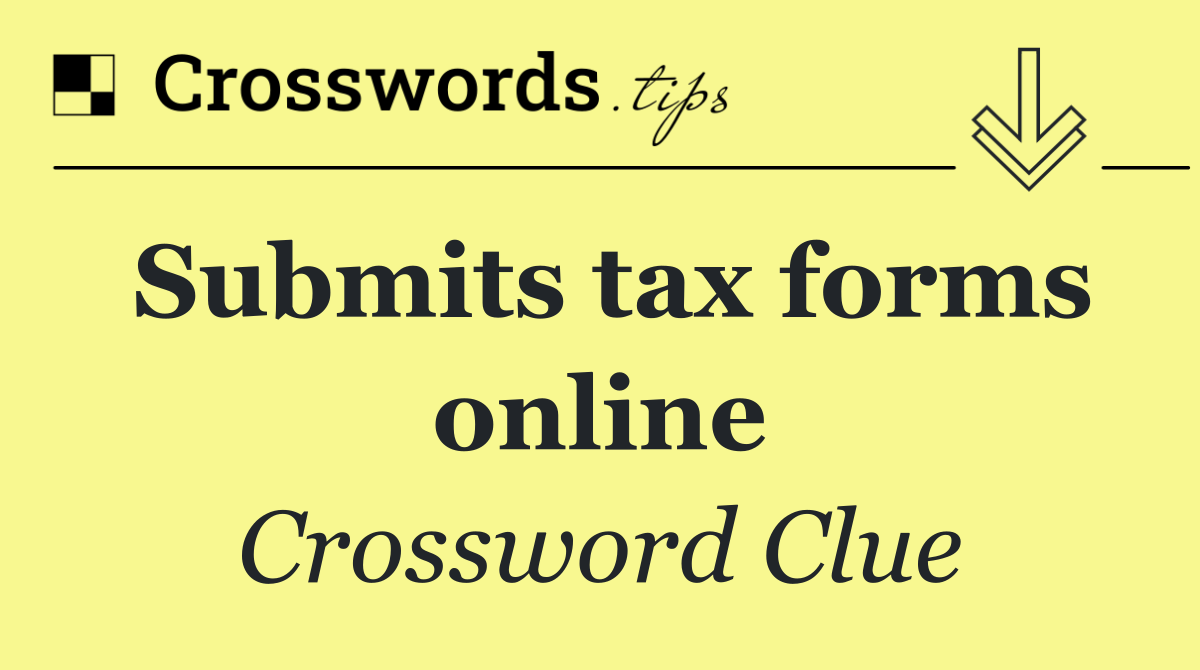 Submits tax forms online