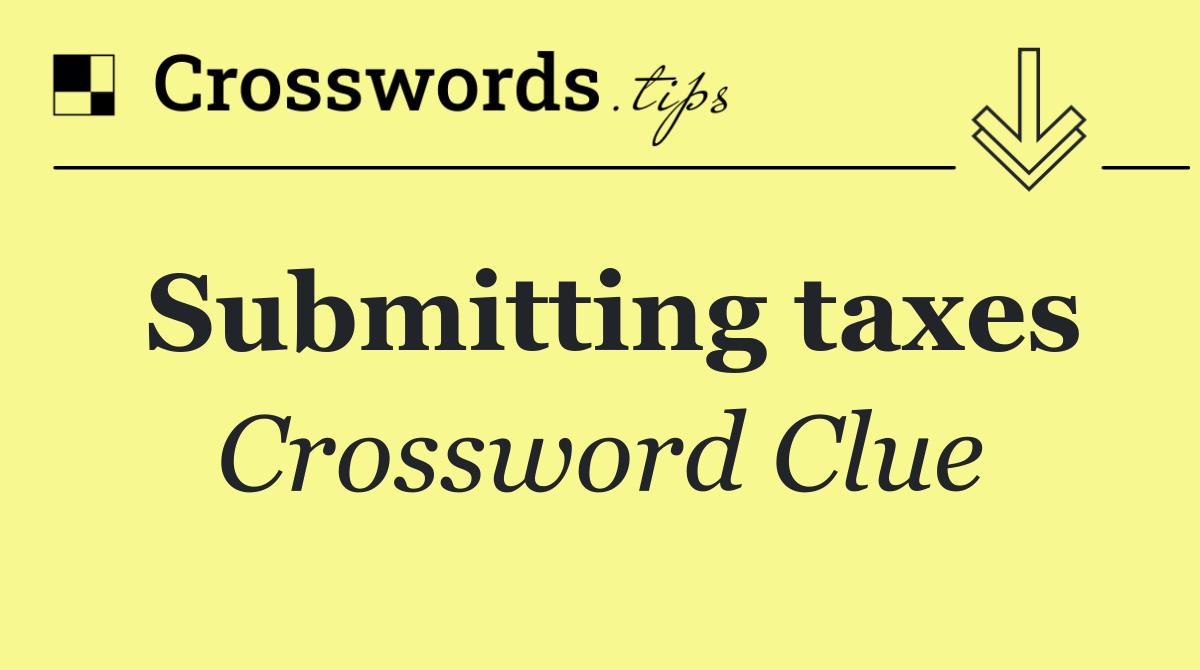 Submitting taxes
