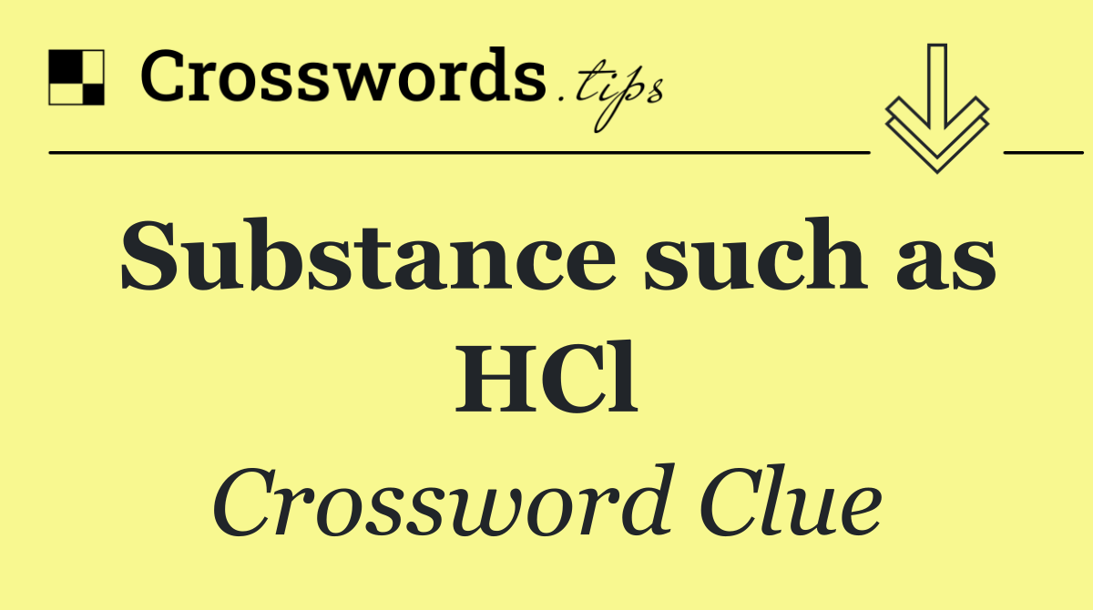 Substance such as HCl