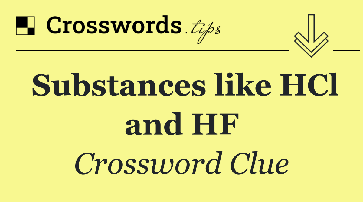 Substances like HCl and HF