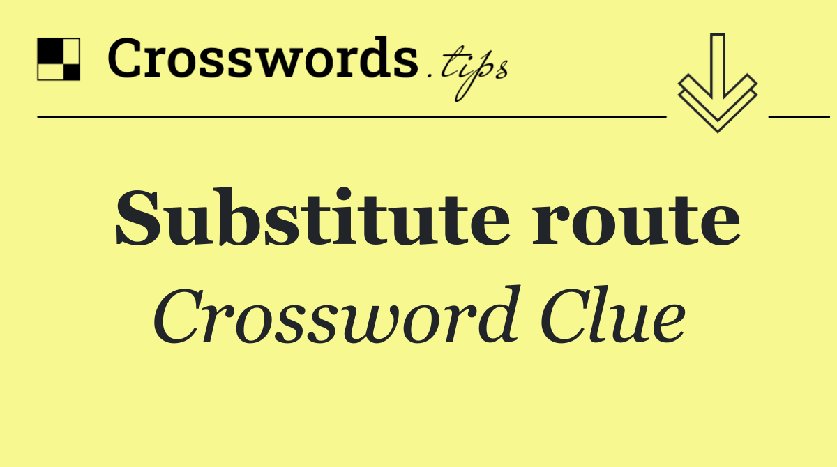 Substitute route