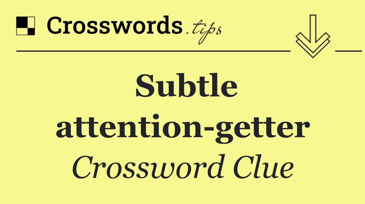 Subtle attention getter