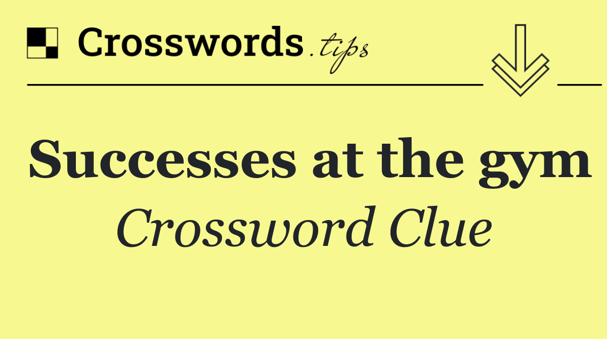 Successes at the gym