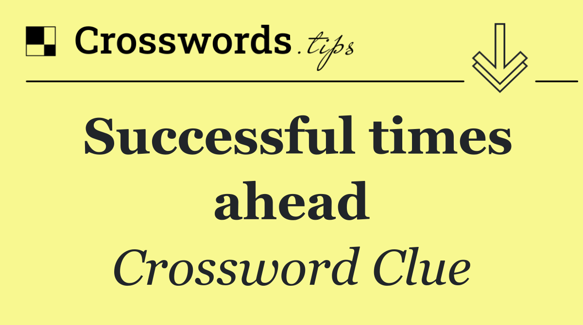 Successful times ahead