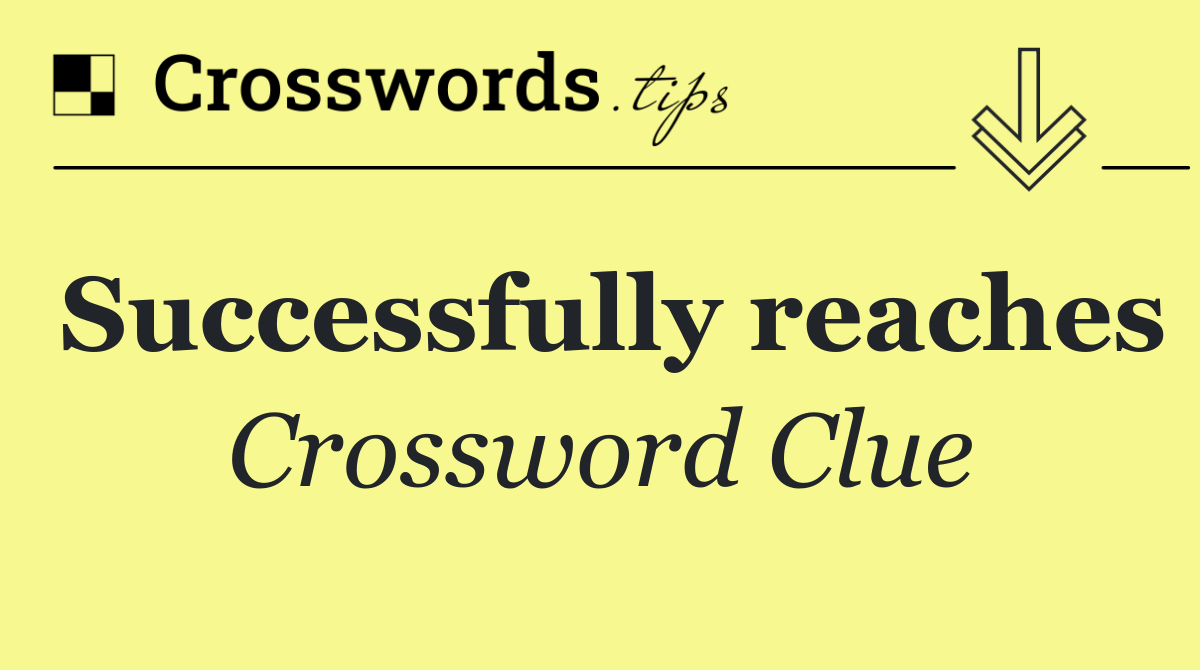 Successfully reaches