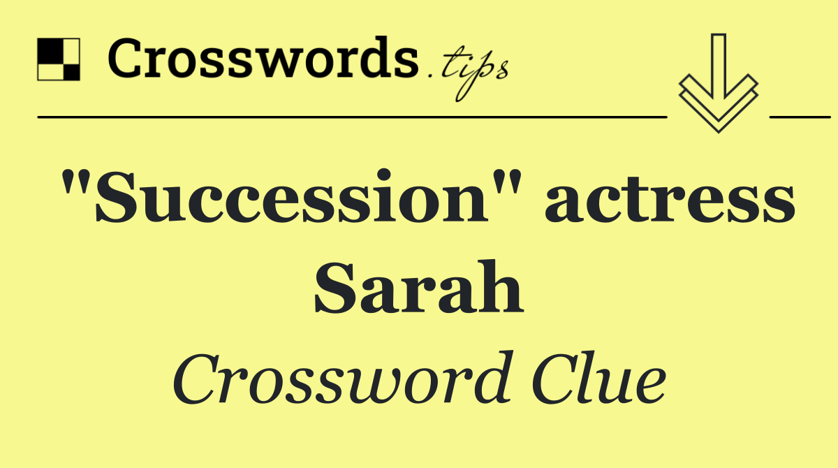 "Succession" actress Sarah